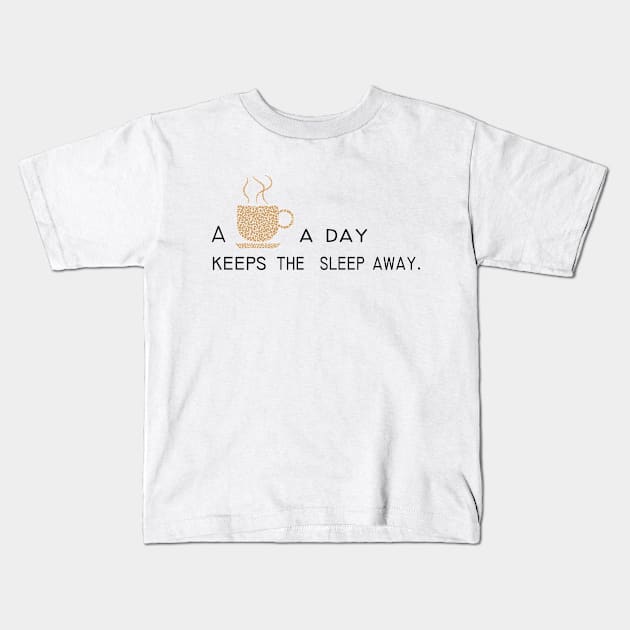 Some coffee a day keeps the sleep away Kids T-Shirt by Johka